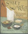 A Sweet Quartet Sugar Almonds Eggs and Butter  A Baker's Tour Including 33 Recipes