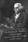 The Devious Dr Franklin Colonial Agent Benjamin Franklin's Years in London