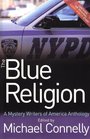 Blue Religion New Stories About Cops Criminals and the Chase