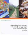Marketing Unit Trusts and Mutual Funds in Asia