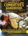 The Official US Army Combatives Handbook  Current FullSize Edition BattleTested HandtoHand Combat  the Modern Army Combatives Program   FM 21150