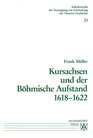 Kursachsen und der Bohmische Aufstand 16181622