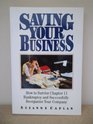 Saving Your Business How to Survive Chapter 11 Bankruptcy and Successfully Reorganize Your Company