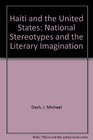 Haiti and the United States National Stereotypes and the Literary Imagination