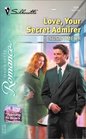 Love,Your Secret Admirer (Marrying the Boss's Daughter) (Silhouette Romance, No 1684)