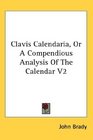 Clavis Calendaria Or A Compendious Analysis Of The Calendar V2