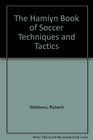 The Hamlyn Book of Soccer Techniques and Tactics