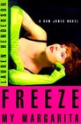 Freeze My Margarita : A Novel