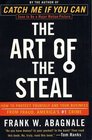 The Art of the Steal  How to Protect Yourself and Your Business from Fraud America's 1 Crime