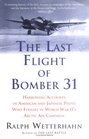 The Last Flight of Bomber 31  Harrowing Accounts of American and Japanese Pilots Who Fought in World War II's Arctic Air Campaign