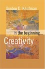 In the BeginningCreativity