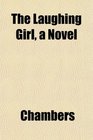 The Laughing Girl a Novel