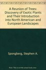 A Reunion of Trees The Discovery of Exotic Plants and Their Introduction into North American and European Landscapes