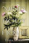 Mind Body Home Transform Your Life One Room at a Time