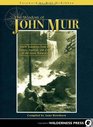 The Wisdom of John Muir 100 Selections from the Letters Journals and Essays of the Great Naturalist