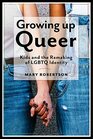 Growing Up Queer Kids and the Remaking of LGBTQ Identity