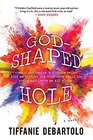 GodShaped Hole A Novel