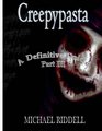 Creepypasta A Definitive Guide Part III Another 20 terrifying tales from the Internet