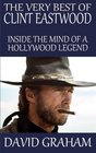 The Very Best of Clint Eastwood Inside the Mind of a Hollywood Legend