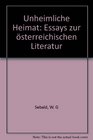 Unheimliche Heimat Essays zur osterreichischen Literatur