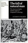 The Fall of Natural Man  The American Indian and the Origins of Comparative Ethnology