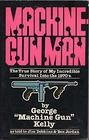 Machine Gun Man The True Story of My Incredible Survival into the 1970s