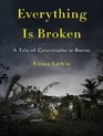 Everything Is Broken A Tale of Catastrophe in Burma