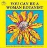 You Can Be a Woman Botanist