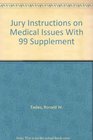 Jury Instructions on Medical Issues With 99 Supplement
