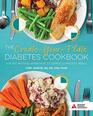 The CreateYourPlate Diabetes Cookbook A Plate Method Approach to Simple Complete Meals