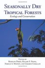 Seasonally Dry Tropical Forests Ecology and Conservation
