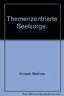 Themenzentrierte Seelsorge