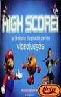 High Score la historia ilustrada de los videojuegos/The illustrated history of electronic games