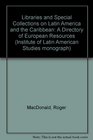 Libraries and Special Collections on Latin America and the Caribbean  A Directory of European Resources