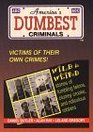 America's Dumbest Criminals Based on True Stories from Law Enforcement Officials Across the Country