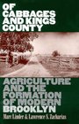 Of Cabbages and Kings County Agriculture and the Formation of Modern Brooklyn