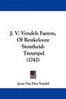 J V Vondels Faeton Of Reukelooze Stoutheid Treurspel
