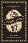 How to Mix Drinks: Or, The Bon Vivant's Companion (American Antiquarian Cookbook Collection)