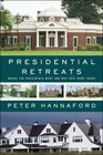 Presidential Retreats Where the Presidents Went and Why They Went There