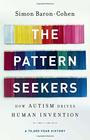 The Pattern Seekers How Autism Drives Human Invention
