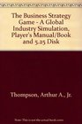 The Business Strategy Game  A Global Industry Simulation Player's Manual/Book and 525 Disk