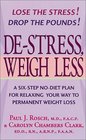 DeStress Weigh Less  A SixStep NoDiet Plan For Relaxing Your Way To Permanent Weight Loss
