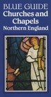 Blue Guide Churches and Chapels of Northern England (Blue Guide Churches and Chapels: Northern England)