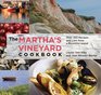 The Martha's Vineyard Cookbook 4th Over 250 Recipes and Lore from a Bountiful Island