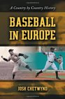 Baseball in Europe A Country by Country History