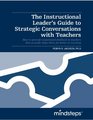 The Instructional Leader's Guide to Strategic Conversations with Teachers