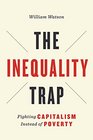 The Inequality Trap Fighting Capitalism Instead of Poverty