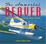 The Immortal Beaver  The World's Greatest Bush Plane