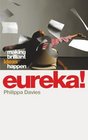 Eureka Making Brilliant Ideas Happen