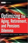 Optimizing the Aging Retirement and Pensions Dilemma